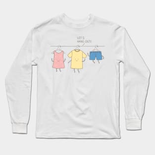 Let's hang out! Long Sleeve T-Shirt